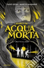 Delitto al lago. I segreti di Acquamorta libro