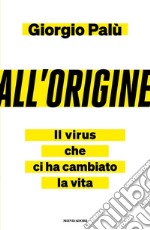 All'origine. Il virus che ci ha cambiato la vita