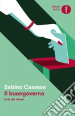 Il buon governo. L'età dei doveri libro