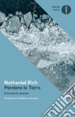 Perdere la Terra. Una storia recente libro