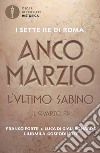 Anco Marzio. L'ultimo sabino. Il quarto re libro