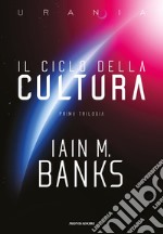 Il ciclo della Cultura. Prima trilogia libro