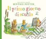 Il primo giorno di scuola. Ediz. a colori libro