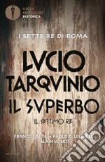 Lucio Tarquinio. Il superbo. Il settimo re