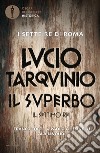 Lucio Tarquinio. Il superbo. Il settimo re libro