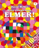 Buon compleanno, Elmer! Ediz. a colori libro