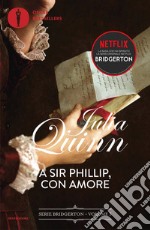 A Sir Phillip, con amore. Serie Bridgerton. Vol. 5 libro