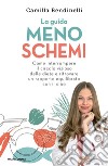 La guida meno schemi. Come interrompere il circolo vizioso delle diete e ritrovare un rapporto equilibrato con il cibo libro