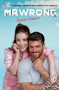 Mr Wrong. Lezioni d'amore libro
