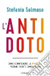 L'antidoto. Come sconfiggere la pandemia facendo scelte consapevoli libro