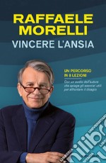 Vincere l'ansia. Un percorso in 8 lezioni libro