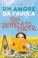 Un amore da favola. Così vicino al mio cuore