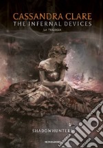 The infernal devices. La trilogia. Shadowhunters libro