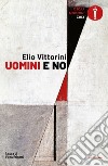 Uomini e no libro di Vittorini Elio Brigatti V. (cur.)