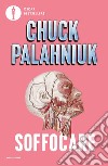 Soffocare libro di Palahniuk Chuck