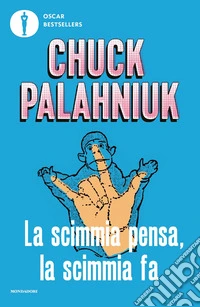 La scimmia pensa, la scimmia fa. Quando la realtà supera la fantasia libro
