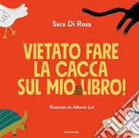 Vietato fare la cacca sul mio libro! Ediz. a colori libro