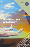 Una mattina in Virginia libro di Styron William