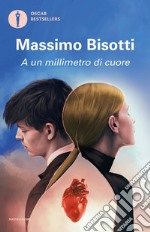 A un millimetro di cuore libro