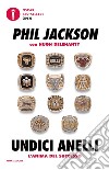 Undici anelli libro di Jackson Phil Delehanty Hugh