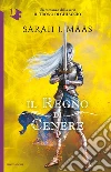 Il regno di cenere. Il trono di ghiaccio libro di Maas Sarah J.