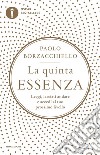 La quinta essenza. Leggi, lasciati andare e accedi al tuo prossimo livello libro