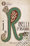 I ribelli d'Irlanda libro