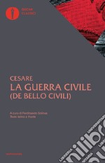 La guerra civile. Con testo latino a fronte libro