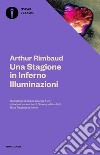 Una stagione in inferno-Illuminazioni. Testo francese a fronte libro di Rimbaud Arthur Nicoletti G. (cur.)