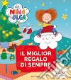 Il miglior regalo di sempre. Nina&Olga. Ediz. a colori libro