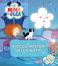 Piccoli misteri della notte. Nina&Olga. Ediz. a colori libro