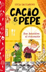 Cacio&Pepe. Due detective al ristorante libro