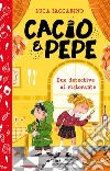 Cacio&Pepe. Due detective al ristorante libro di Iaccarino Luca