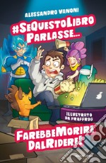 #sequestolibroparlasse... farebbe morire dal ridere! libro