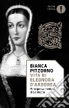 Vita di Eleonora d'Arborea. Principessa medievale di Sardegna libro