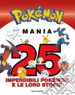 Pokemon Mania. 25 Imperdibili Pokemon E Le Loro Storie