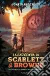 La leggenda di Scarlett e Browne. Vivi secondo le regole o da fuorilegge muori libro