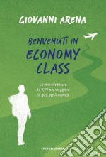 Benvenuti in economy class. Le mie avventure da 9,99 per viaggiare in giro per il mondo libro