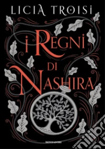 I regni di Nashira. La saga completa