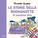 Le storie della buonanotte di Mamma Oca. Ediz. a colori libro