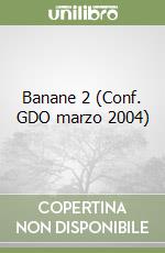 Banane 2 (Conf. GDO marzo 2004) libro