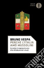 Perché l'Italia amò Mussolini (e come è sopravvissuta alla dittatura del virus) libro