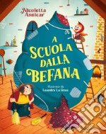 A scuola dalla befana. Ediz. a colori libro