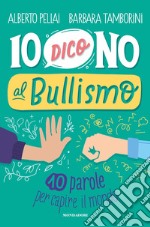 Io dico no al bullismo. 10 parole per capire il mondo libro