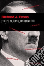 Hitler e le teorie del complotto. Le cospirazioni nella storia del Terzo Reich libro