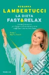 La dieta fast & relax. Il metodo innovativo per dimagrire velocemente senza stress e rafforzare il sistema immunitario libro
