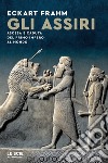 Gli Assiri. Ascesa e caduta del primo impero al mondo libro