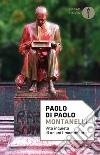 Montanelli. Vita inquieta di un anti-monumento libro di Di Paolo Paolo