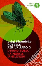 Novelle per un anno: L'uomo solo-La mosca-In silenzio. Vol. 2