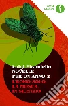 Novelle per un anno: L'uomo solo-La mosca-In silenzio. Vol. 2 libro